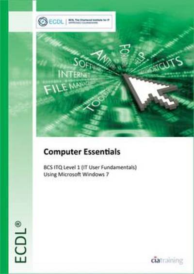 Cover for CiA Training Ltd. · ECDL IT User Fundamentals Using Windows 7 (BCS ITQ Level 1) (Spiralbok) (2013)