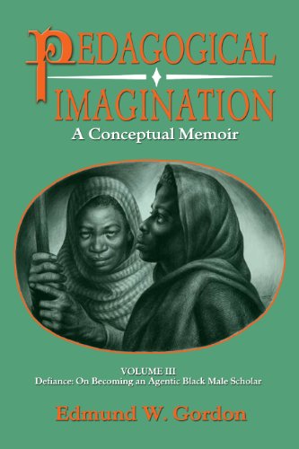 Cover for Edmund W Gordon · Pedagogical Imagination: Volume Iii: Defiance: on Becoming an Agentic Black Male Scholar (Hardcover Book) (2014)