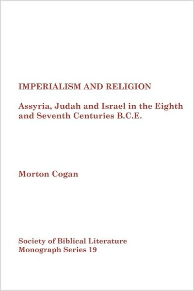Cover for Morton Cogan · Imperialism and Religion: Assyria, Judah and Israel in the Eighth and Seventh Centuries B.C.E. (Pocketbok) (1974)