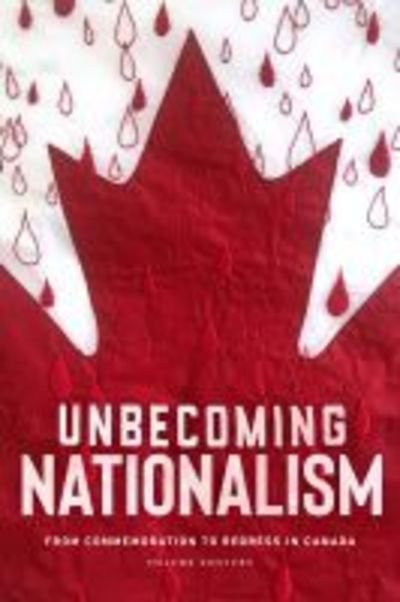 Cover for Helene Vosters · Unbecoming Nationalism: From Commemoration to Redress in Canada (Taschenbuch) (2019)