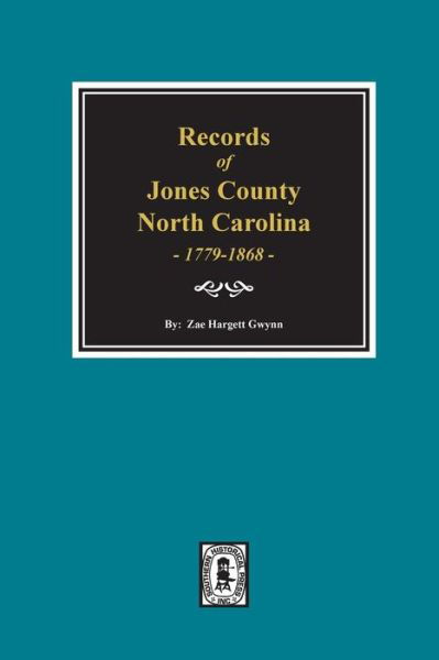 Cover for Zae Hargett Gwynn · Records of Jones County, North Carolina 1779-1868 (Buch) (2018)