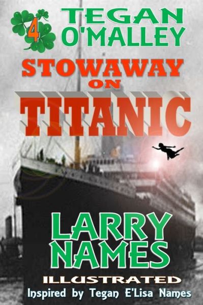 Cover for Larry Names · TEGAN O'MALLEY Stowaway on Titanic (Paperback Book) (2013)