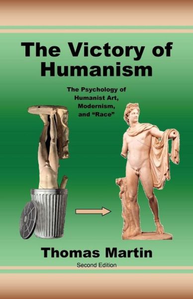 The Victory of Humanism: the Psychology of Humanist Art, Modernism, and Race - Thomas Martin - Books - Backintyme - 9780939479412 - January 2, 2013