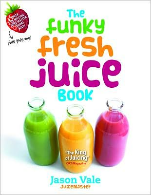 Cover for Jason Vale · The Funky Fresh Juice Book (Inbunden Bok) (2011)