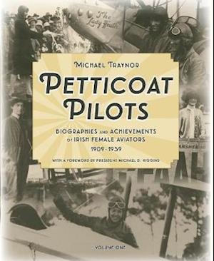 Cover for Michael Traynor · Petticoat Pilots: Biographies and Achievements of Irish Female Aviators, 1909-1939 (Hardcover Book) (2019)