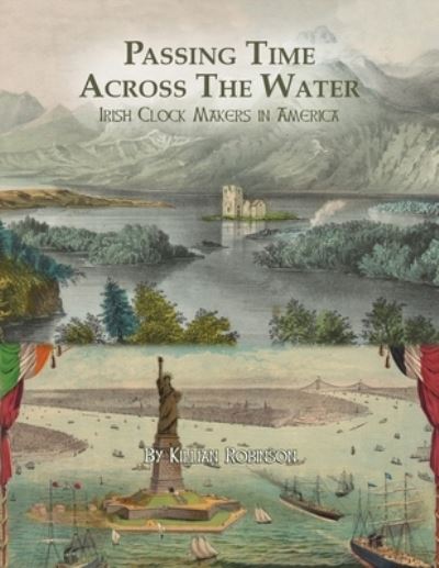 Cover for Killian Robinson · Passing Time Across the Water : Irish Clock Makers in America (Paperback Book) (2020)