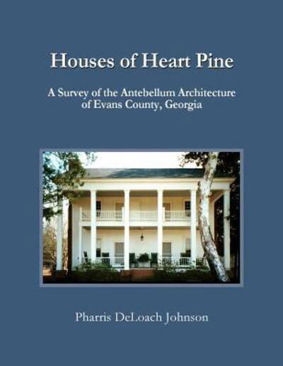 Cover for Pharris Deloach Johnson · Houses of heart pine (Book) (2001)