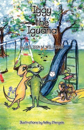 Cover for Melissa Marie Williams · Iggy the Iguana (Hardcover Book) (2008)