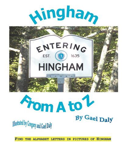 Hingham from a to Z - Gael Daly - Books - Converpage - 9780982585412 - December 27, 2009