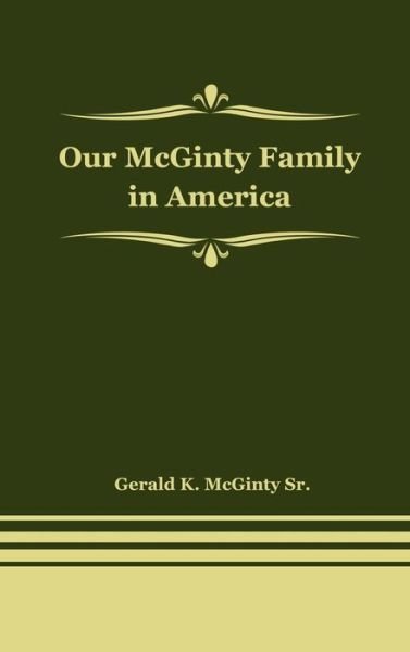 Cover for Gerald K. Mcginty Sr · Our Mcginty Family in America (Hardcover Book) (2011)
