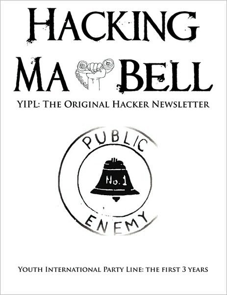 Cover for Abbie Hoffman · Hacking Ma Bell: The First Hacker Newsletter - Youth International Party Line, the First Three Years (Paperback Book) (2010)
