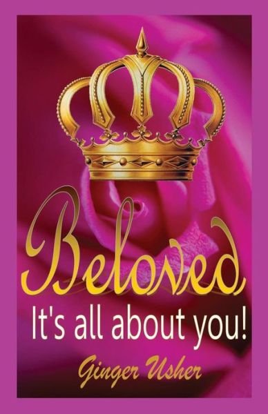 Ginger Usher · Beloved, Its All About You! (Paperback Book) (2014)
