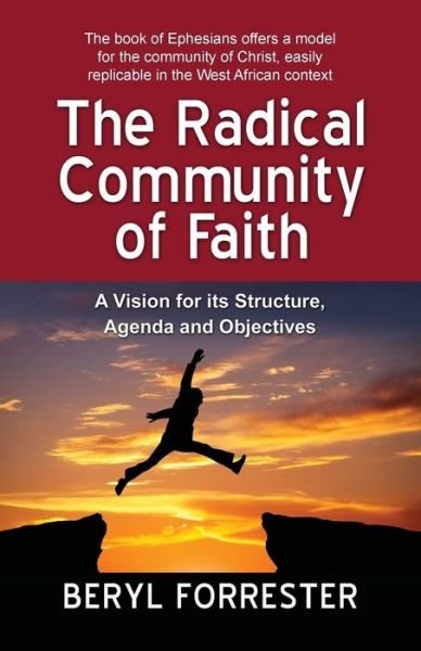 Cover for Beryl Forrester · The Radical Community of Faith: a Vision for Its Structure, Agenda and Objectives (Paperback Book) (2015)