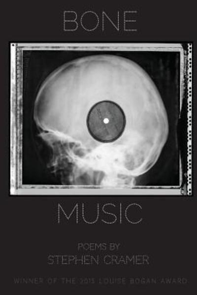 Bone Music - Stephen Cramer - Books - Trio House Press - 9780996586412 - 2016