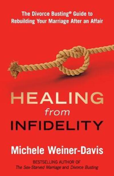 Cover for Michele Weiner-Davis · Healing from Infidelity : The Divorce Busting® Guide to Rebuilding Your Marriage After an Affair (Pocketbok) (2017)