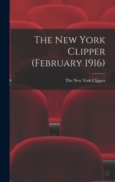 Cover for The New York Clipper · The New York Clipper (February 1916) (Hardcover Book) (2021)