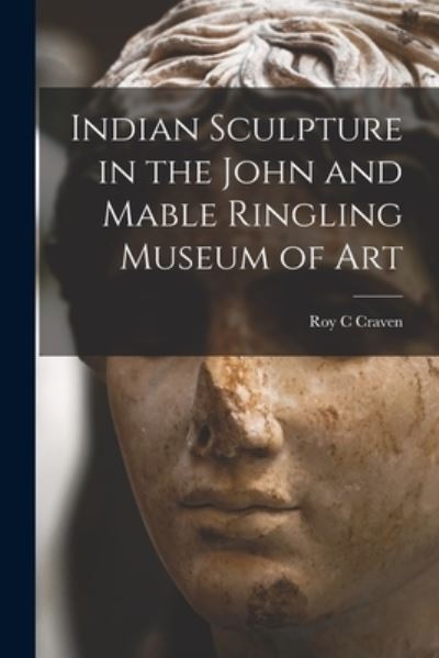 Cover for Roy C Craven · Indian Sculpture in the John and Mable Ringling Museum of Art (Paperback Book) (2021)