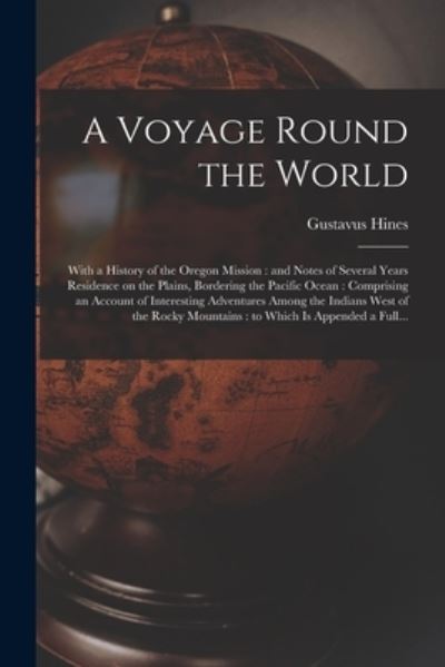 Cover for Gustavus 1809-1873 Hines · A Voyage Round the World [microform] (Paperback Book) (2021)