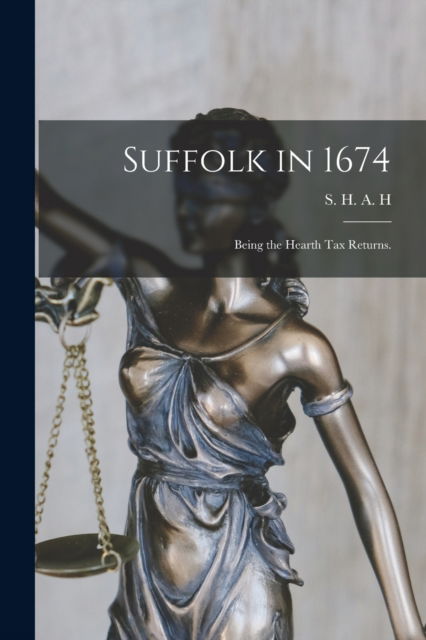 Cover for S H a H (Sydenham Henry Augustus · Suffolk in 1674 (Paperback Book) (2021)