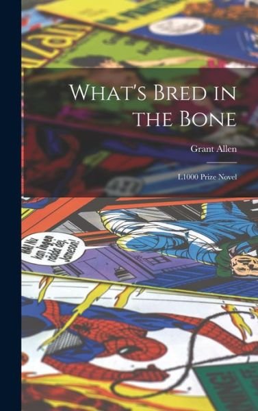 Cover for Grant Allen · What's Bred in the Bone (Buch) (2022)