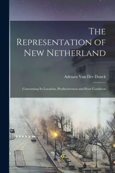 Cover for Adriaen Van Der Donck · Representation of New Netherland (Book) (2022)
