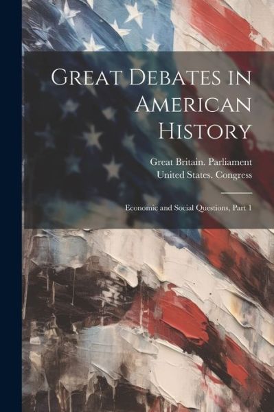 Cover for Great Britain Parliament · Great Debates in American History (Bok) (2023)