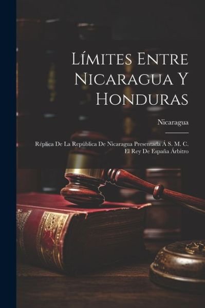 Cover for Nicaragua · Límites Entre Nicaragua y Honduras (Book) (2023)