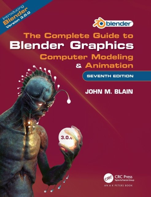 Cover for Blain, John M. (Toormina, New South Wales, Australia) · The Complete Guide to Blender Graphics: Computer Modeling &amp; Animation (Innbunden bok) (2022)