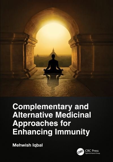 Cover for Iqbal, Mehwish (Dow University of Health Sciences, Sadar, Karachi, Sindh, Pakistan) · Complementary and Alternative Medicinal Approaches for Enhancing Immunity (Hardcover Book) (2022)