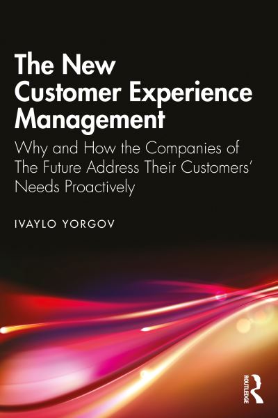 Cover for Ivaylo Yorgov · The New Customer Experience Management: Why and How the Companies of the Future Address Their Customers' Needs Proactively (Paperback Book) (2022)