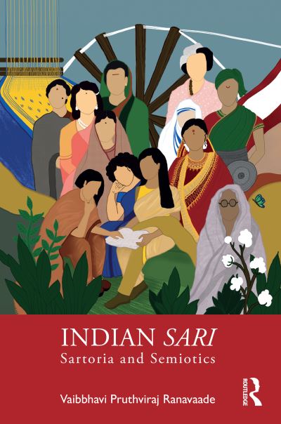 Cover for Ranavaade, Vaibbhavi Pruthviraj (Chitkara University, Punjab, India) · Indian Sari: Sartoria and Semiotics (Paperback Book) (2023)