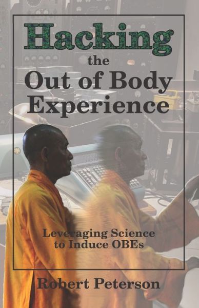 Cover for Robert Peterson · Hacking the Out of Body Experience (Paperback Book) (2019)