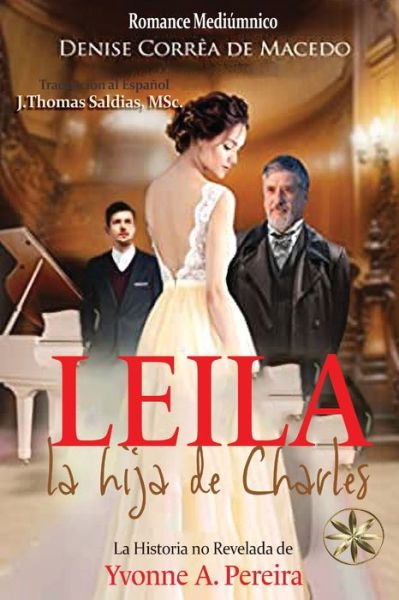 Cover for Denise Correa de Macedo · Leila, la Hija de Charles. la Verdadera Historia de Yvonne A. Pereira (Book) (2023)