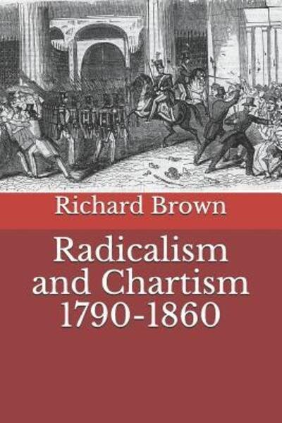 Cover for Richard Brown · Radicalism and Chartism 1790-1860 (Paperback Book) (2019)
