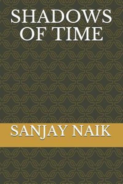 Cover for Sanjay Babulal Naik · Shadows of Time (Paperback Book) (2019)