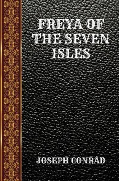 Cover for Joseph Conrad · Freya of the Seven Isles By Joseph Conrad (Bok) (2019)