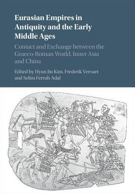 Cover for Hyun Jin Kim · Eurasian Empires in Antiquity and the Early Middle Ages: Contact and Exchange between the Graeco-Roman World, Inner Asia and China (Innbunden bok) (2017)