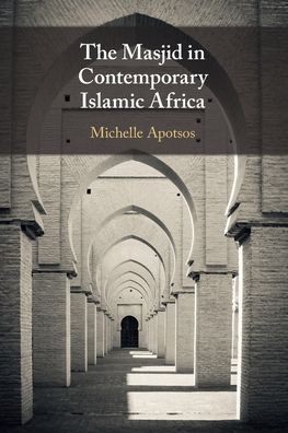 Cover for Apotsos, Michelle Moore (Williams College, Massachusetts) · The Masjid in Contemporary Islamic Africa (Paperback Book) (2024)