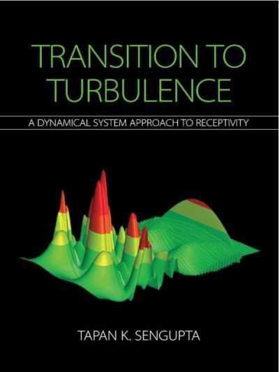 Cover for Tapan K. Sengupta · Transition to Turbulence: A Dynamical System Approach to Receptivity (Inbunden Bok) (2021)