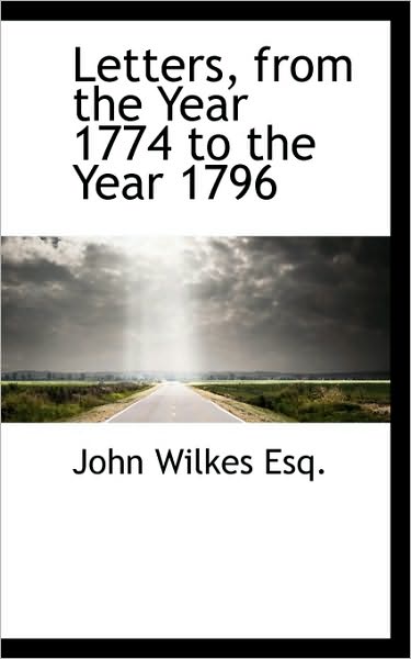 Cover for John Wilkes · Letters, from the Year 1774 to the Year 1796 (Paperback Book) (2009)