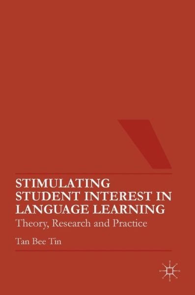 Cover for Tan Bee Tin · Stimulating Student Interest in Language Learning: Theory, Research and Practice (Hardcover Book) [1st ed. 2016 edition] (2016)
