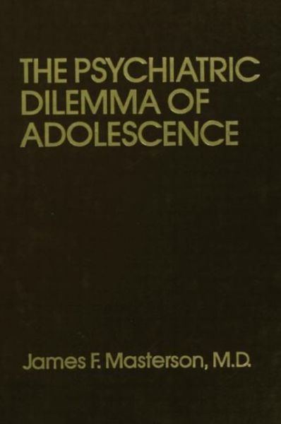 Psychiatric Dilemma Of Adolescence - Masterson, M.D., James F. - Boeken - Taylor & Francis Ltd - 9781138004412 - 12 augustus 2014