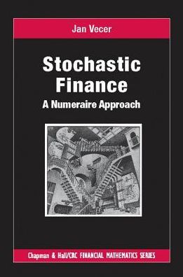 Cover for Vecer, Jan (Columbia University, New York, New York, USA) · Stochastic Finance: A Numeraire Approach - Chapman and Hall / CRC Financial Mathematics Series (Paperback Book) (2017)