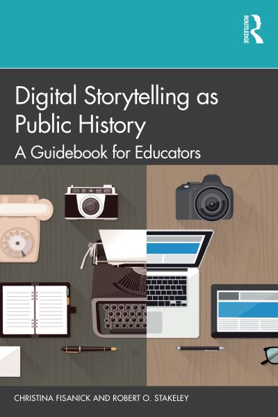 Cover for Christina Fisanick · Digital Storytelling as Public History: A Guidebook for Educators (Pocketbok) (2020)