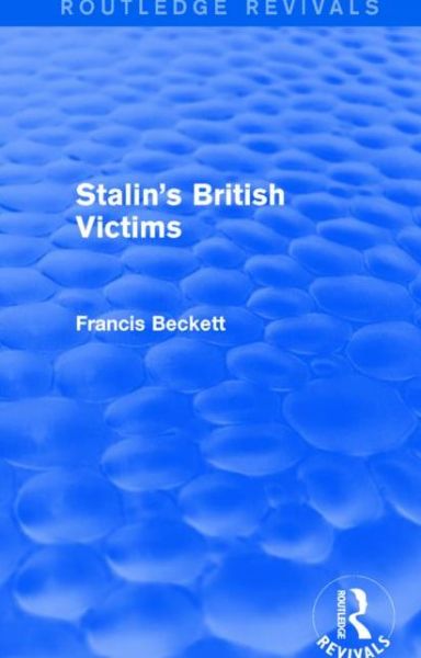 Cover for Beckett, Francis (None) · Stalin's British Victims - Routledge Revivals (Paperback Book) (2017)