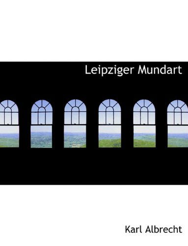 Cover for Karl Albrecht · Leipziger Mundart (Hardcover Book) [German edition] (2010)