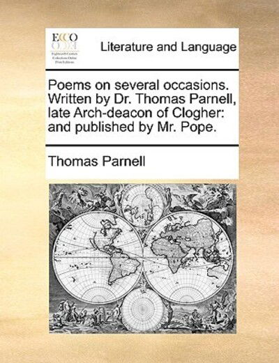 Cover for Thomas Parnell · Poems on Several Occasions. Written by Dr. Thomas Parnell, Late Arch-deacon of Clogher: and Published by Mr. Pope. (Paperback Book) (2010)