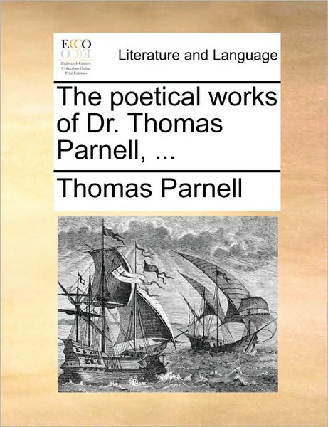 Cover for Thomas Parnell · The Poetical Works of Dr. Thomas Parnell, ... (Paperback Book) (2010)