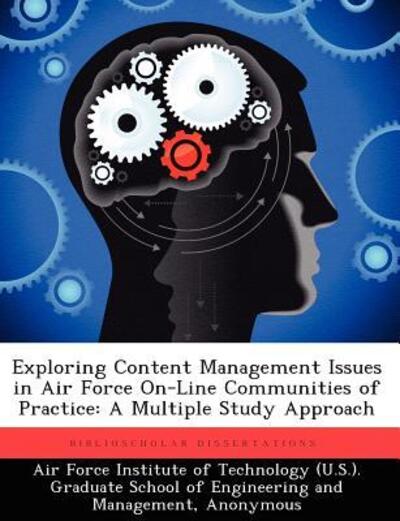 Cover for Jaime A Rodriguez · Exploring Content Management Issues in Air Force On-Line Communities of Practice: A Multiple Study Approach (Paperback Book) (2012)