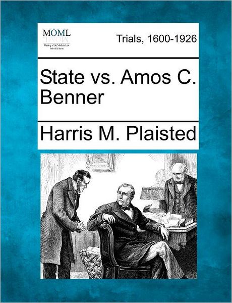 Cover for Harris M Plaisted · State vs. Amos C. Benner (Paperback Book) (2012)